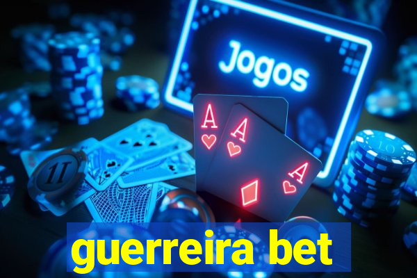 guerreira bet